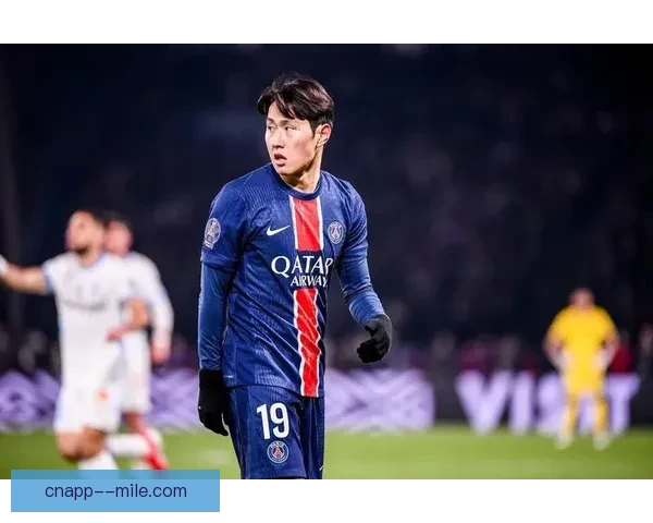 李刚仁加盟巴黎圣日耳曼树立亚洲球员新标杆闪耀欧洲足坛新时代篇
